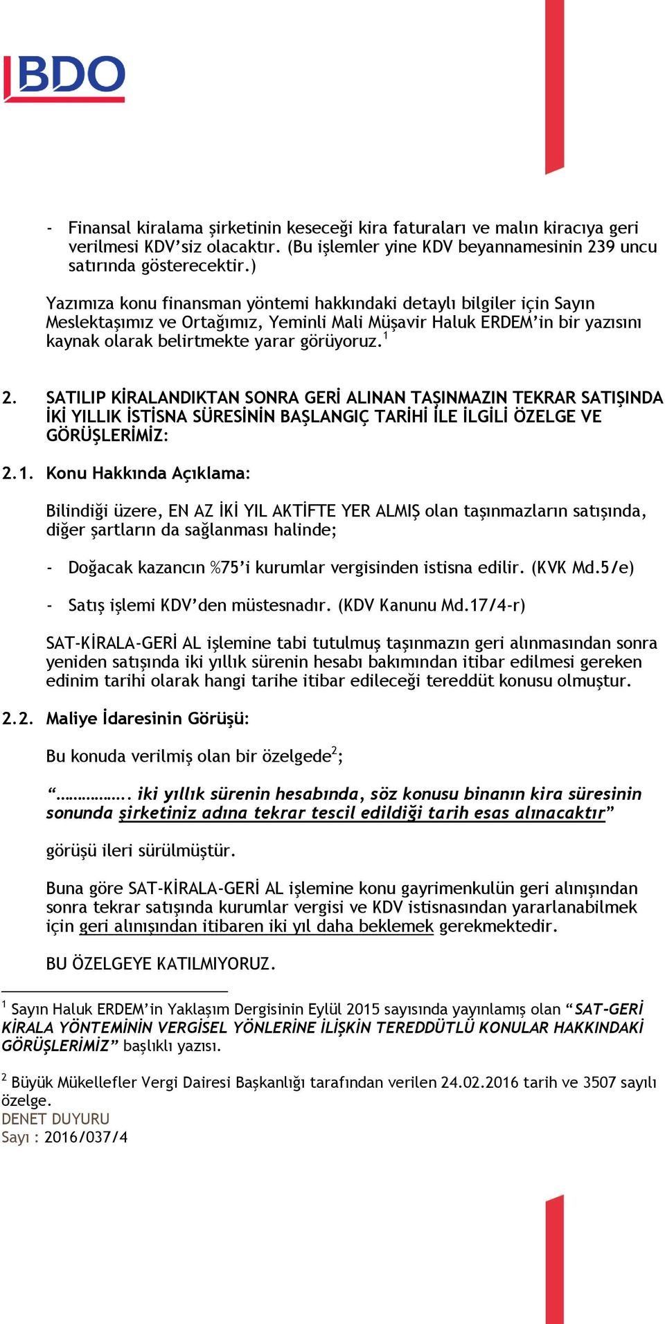 SATILIP KİRALANDIKTAN SONRA GERİ ALINAN TAŞINMAZIN TEKRAR SATIŞINDA İKİ YILLIK İSTİSNA SÜRESİNİN BAŞLANGIÇ TARİHİ İLE İLGİLİ ÖZELGE VE GÖRÜŞLERİMİZ: 2.1.