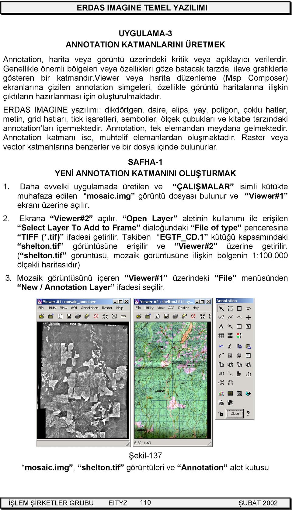 viewer veya harita düzenleme (Map Composer) ekranlarına çizilen annotation simgeleri, özellikle görüntü haritalarına ilişkin çıktıların hazırlanması için oluşturulmaktadır.