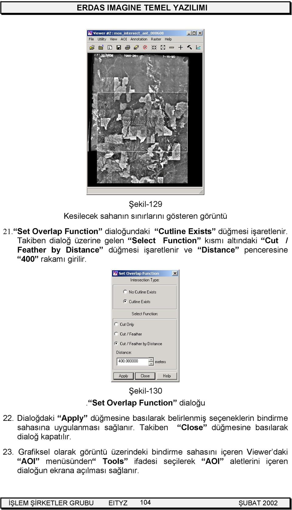 Set Overlap Function dialoğu 22. Dialoğdaki Apply düğmesine basılarak belirlenmiş seçeneklerin bindirme sahasına uygulanması sağlanır.