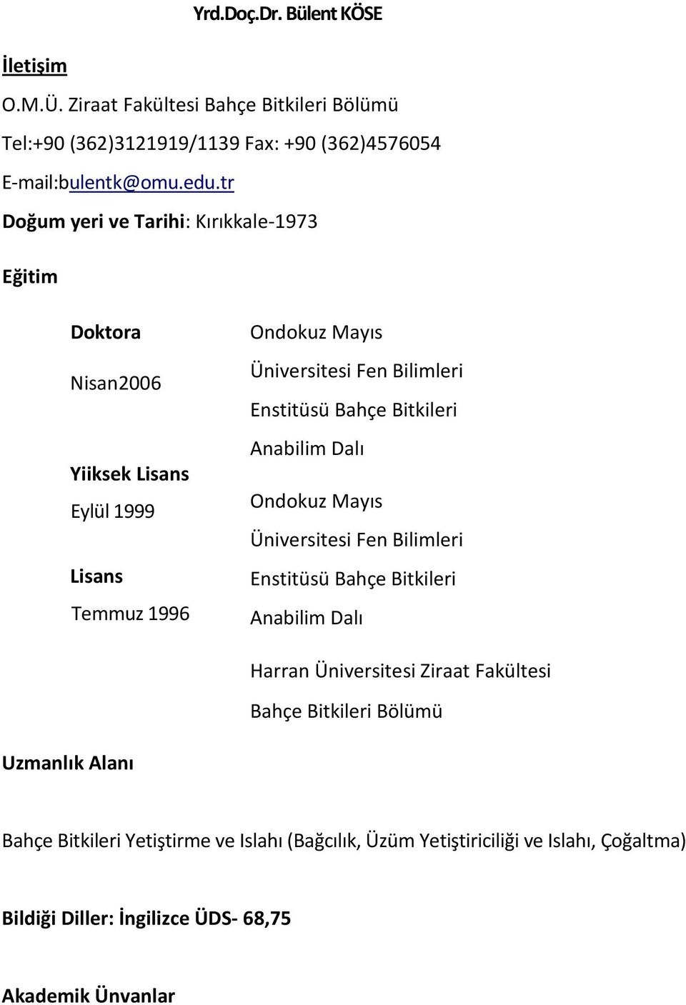 Bahçe Bitkileri Anabilim Dalı Ondokuz Mayıs Üniversitesi Fen Bilimleri Enstitüsü Bahçe Bitkileri Anabilim Dalı Harran Üniversitesi Ziraat Fakültesi Bahçe