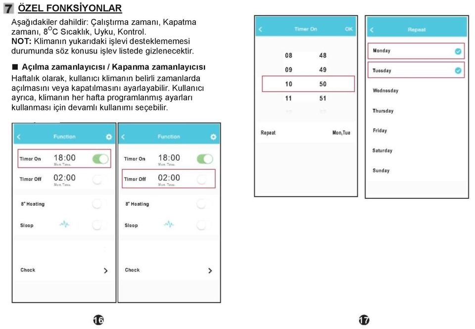 Açılma zamanlayıcısı / Kapanma zamanlayıcısı Haftalık olarak, kullanıcı klimanın belirli zamanlarda açılmasını