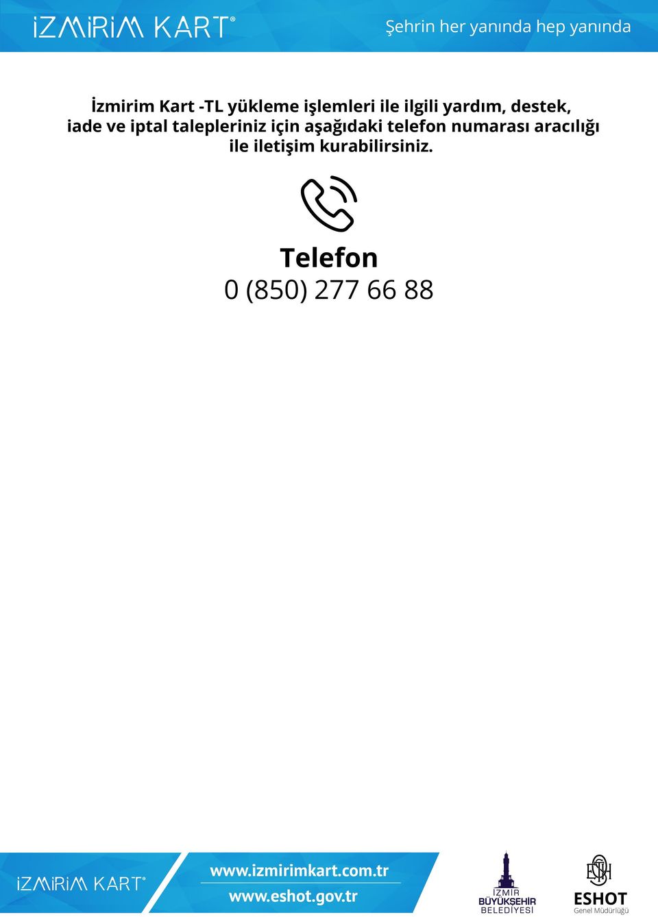 için aşağıdaki telefon numarası aracılığı ile