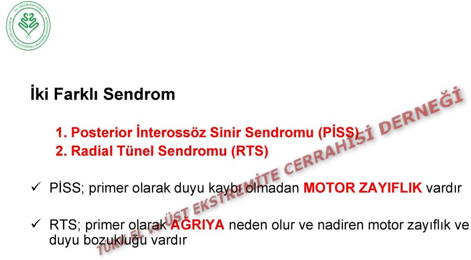 Radial Tünel Sendromu (RTS) PİSS; primer olarak duyu kaybı