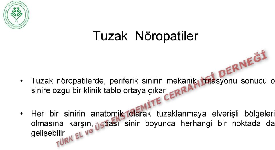 Her bir sinirin anatomik olarak tuzaklanmaya elverişli bölgeleri