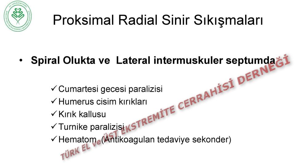 paralizisi Humerus cisim kırıkları Kırık kallusu