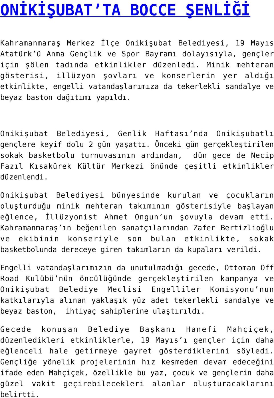 Onikişubat Belediyesi, Genlik Haftası nda Onikişubatlı gençlere keyif dolu 2 gün yaşattı.