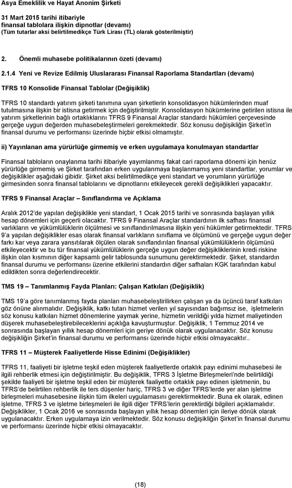 konsolidasyon hükümlerinden muaf tutulmasına ilişkin bir istisna getirmek için değiştirilmiştir.