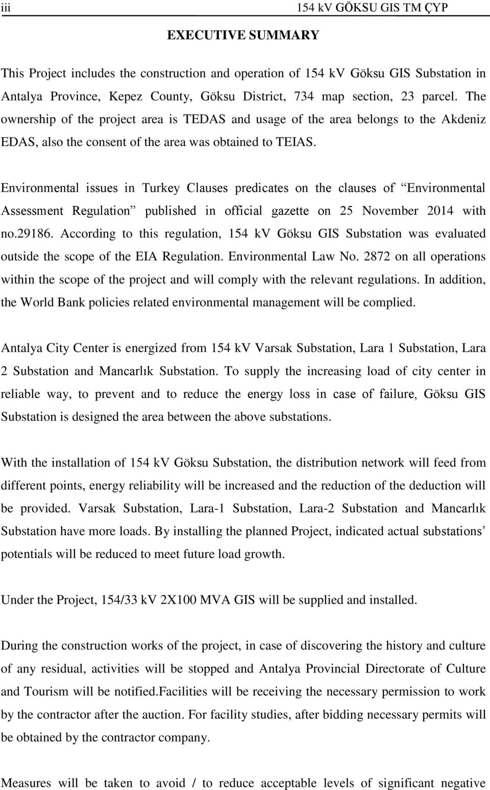 Environmental issues in Turkey Clauses predicates on the clauses of Environmental Assessment Regulation published in official gazette on 25 November 2014 with no.29186.