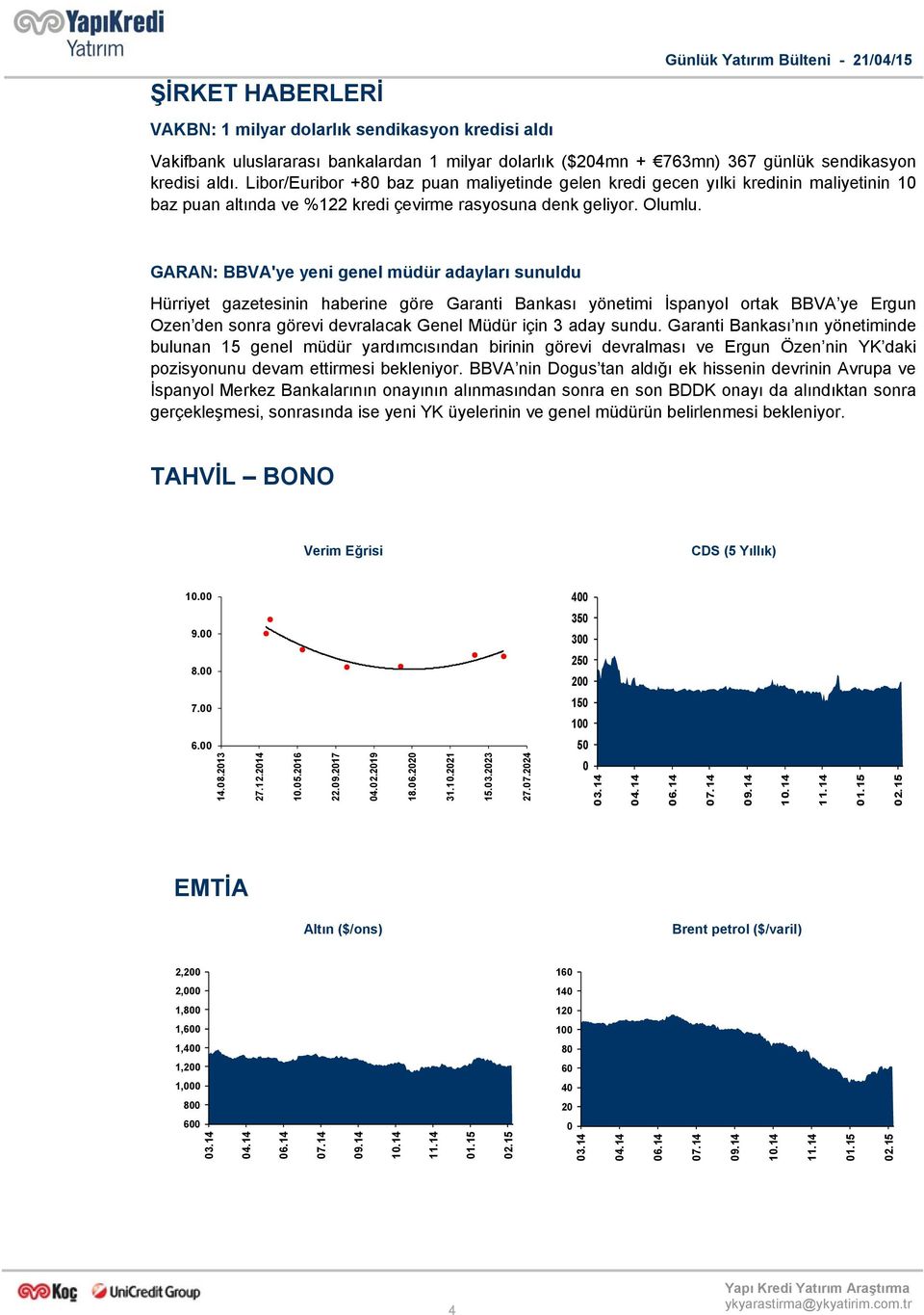 GARAN: BBVA'ye yeni genel müdür adayları sunuldu Hürriyet gazetesinin haberine göre Garanti Bankası yönetimi İspanyol ortak BBVA ye Ergun Ozen den sonra görevi devralacak Genel Müdür için 3 aday