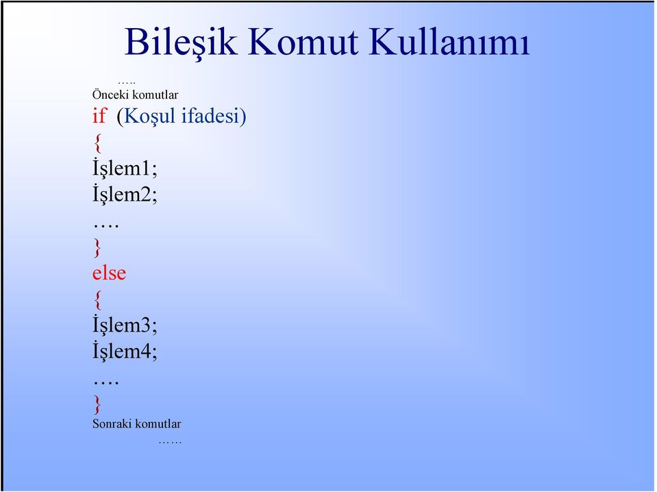 ifadesi) { Đşlem1; Đşlem2;.