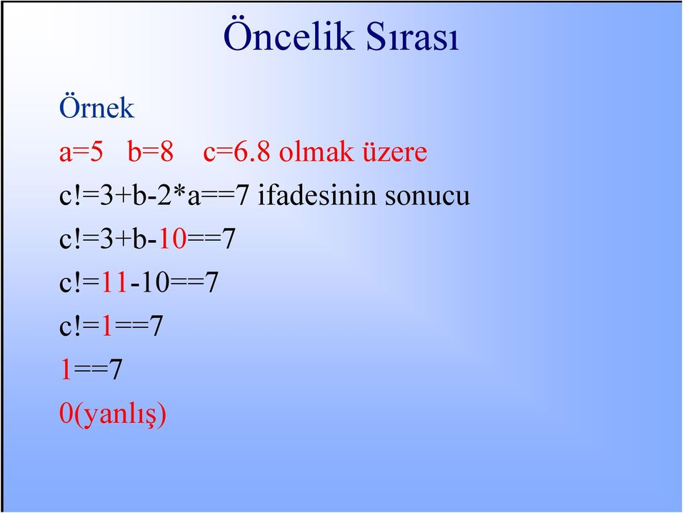 =3+b-2*a==7 ifadesinin sonucu c!