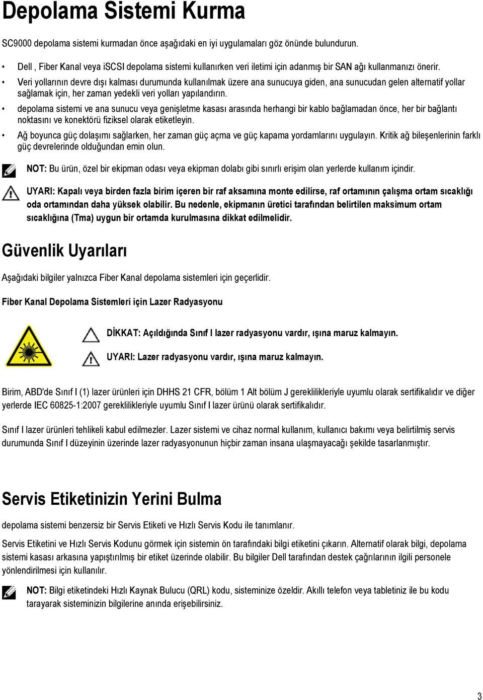 Veri yollarının devre dışı kalması durumunda kullanılmak üzere ana sunucuya giden, ana sunucudan gelen alternatif yollar sağlamak için, her zaman yedekli veri yolları yapılandırın.