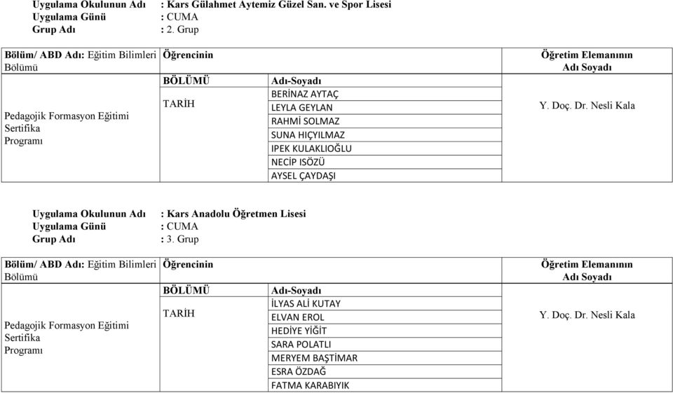 KULAKLIOĞLU NECİP ISÖZÜ AYSEL ÇAYDAŞI : Kars Anadolu Öğretmen Lisesi : 3.