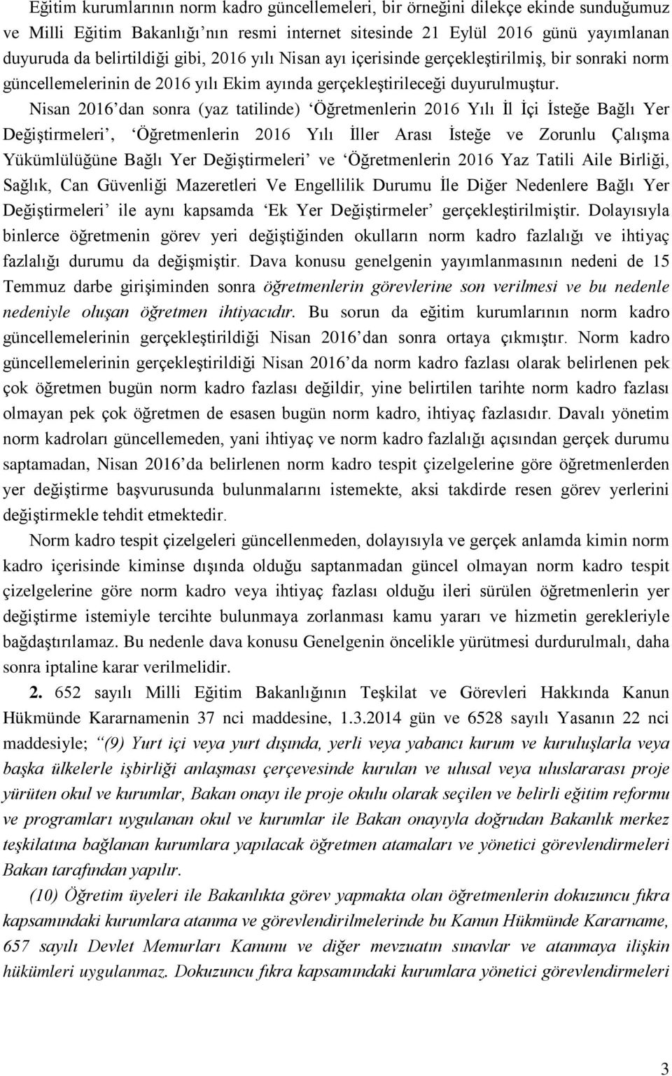 Nisan 2016 dan sonra (yaz tatilinde) Öğretmenlerin 2016 Yılı İl İçi İsteğe Bağlı Yer Değiştirmeleri, Öğretmenlerin 2016 Yılı İller Arası İsteğe ve Zorunlu Çalışma Yükümlülüğüne Bağlı Yer