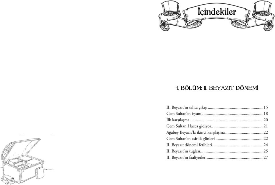 .. 21 Ağabey Beyazıt la ikinci karşılaşma... 22 Cem Sultan ın esirlik günleri.