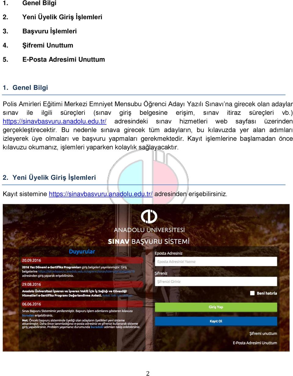 süreçleri vb.) https://sinavbasvuru.anadolu.edu.tr/ adresindeki sınav hizmetleri web sayfası üzerinden gerçekleştirecektir.