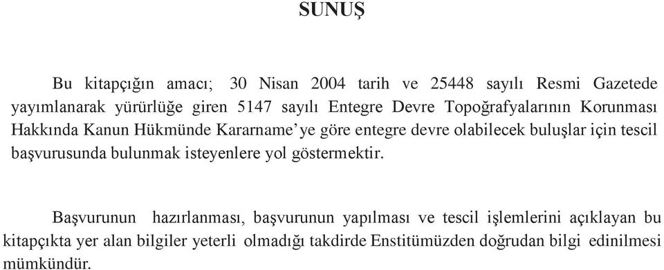 için tescil başvurusunda bulunmak isteyenlere yol göstermektir.