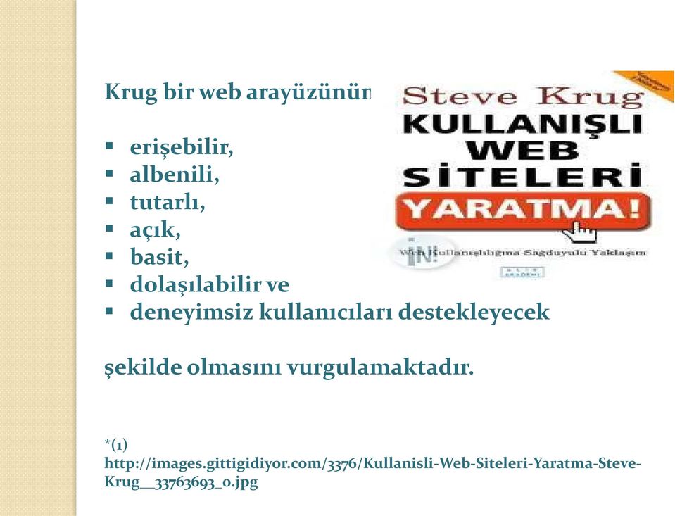 şekilde olmasını vurgulamaktadır. *(1) http://images.