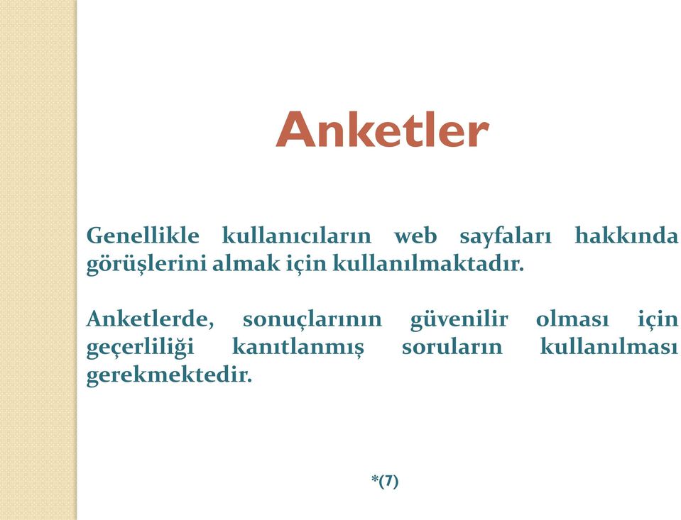 Anketlerde, sonuçlarının güvenilir olması için