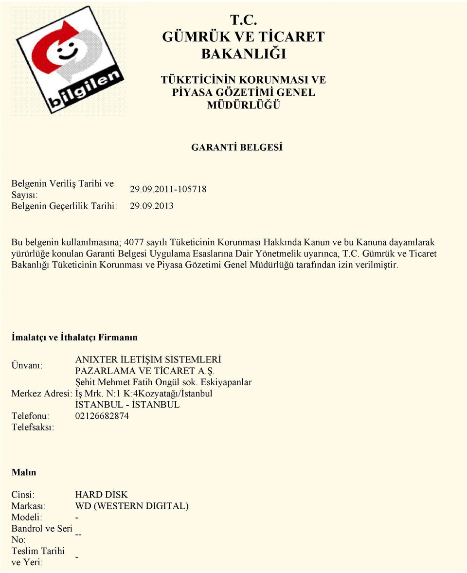 2013 Bu belgenin kullanılmasına; 4077 sayılı Tüketicinin Korunması Hakkında Kanun ve bu Kanuna dayanılarak yürürlüğe konulan Garanti Belgesi Uygulama Esaslarına Dair Yönetmelik uyarınca, T.C.