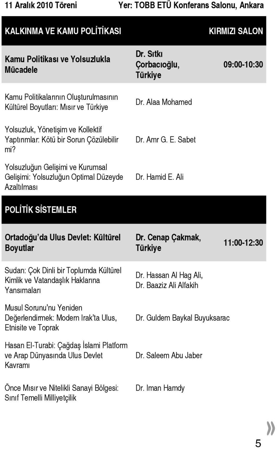 Yolsuzluğun Gelişimi ve Kurumsal Gelişimi: Yolsuzluğun Optimal Düzeyde Azaltılması Dr. Amr G. E. Sabet Dr. Hamid E.