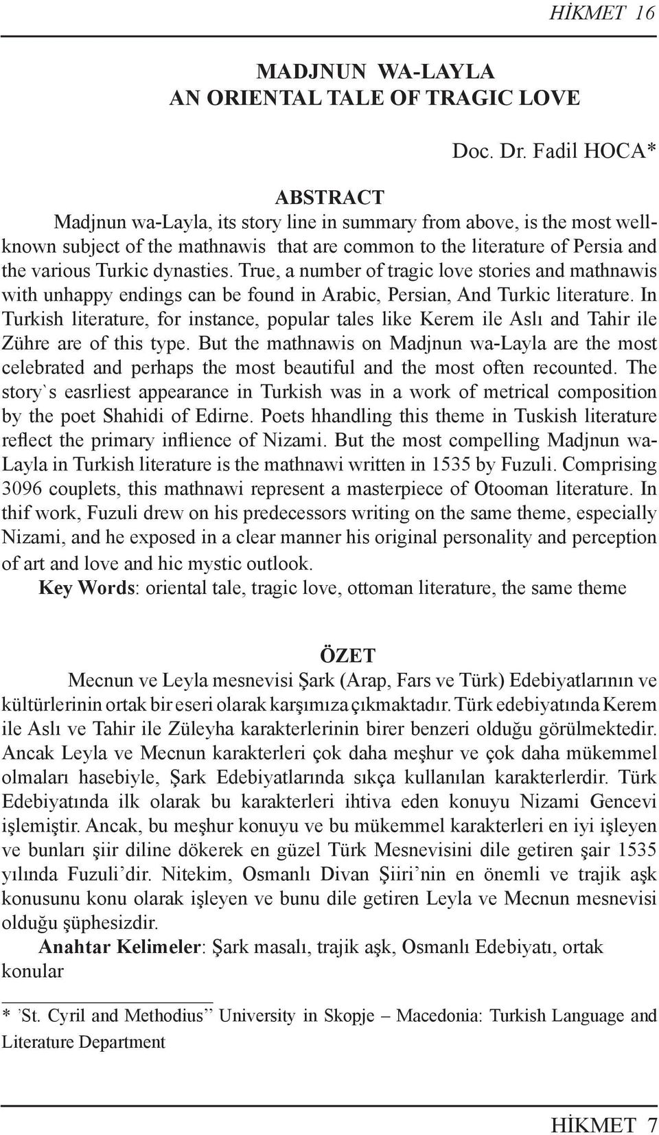 dynasties. True, a number of tragic love stories and mathnawis with unhappy endings can be found in Arabic, Persian, And Turkic literature.