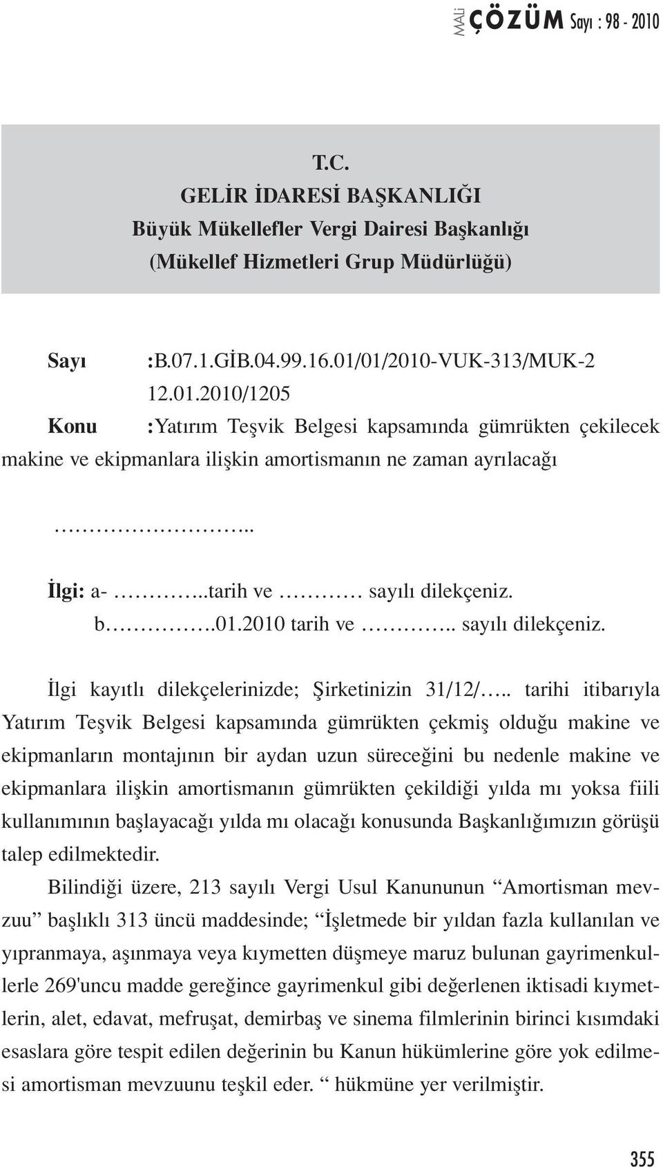 b.01.2010 tarih ve.. sayılı dilekçeniz. İlgi kayıtlı dilekçelerinizde; Şirketinizin 31/12/.