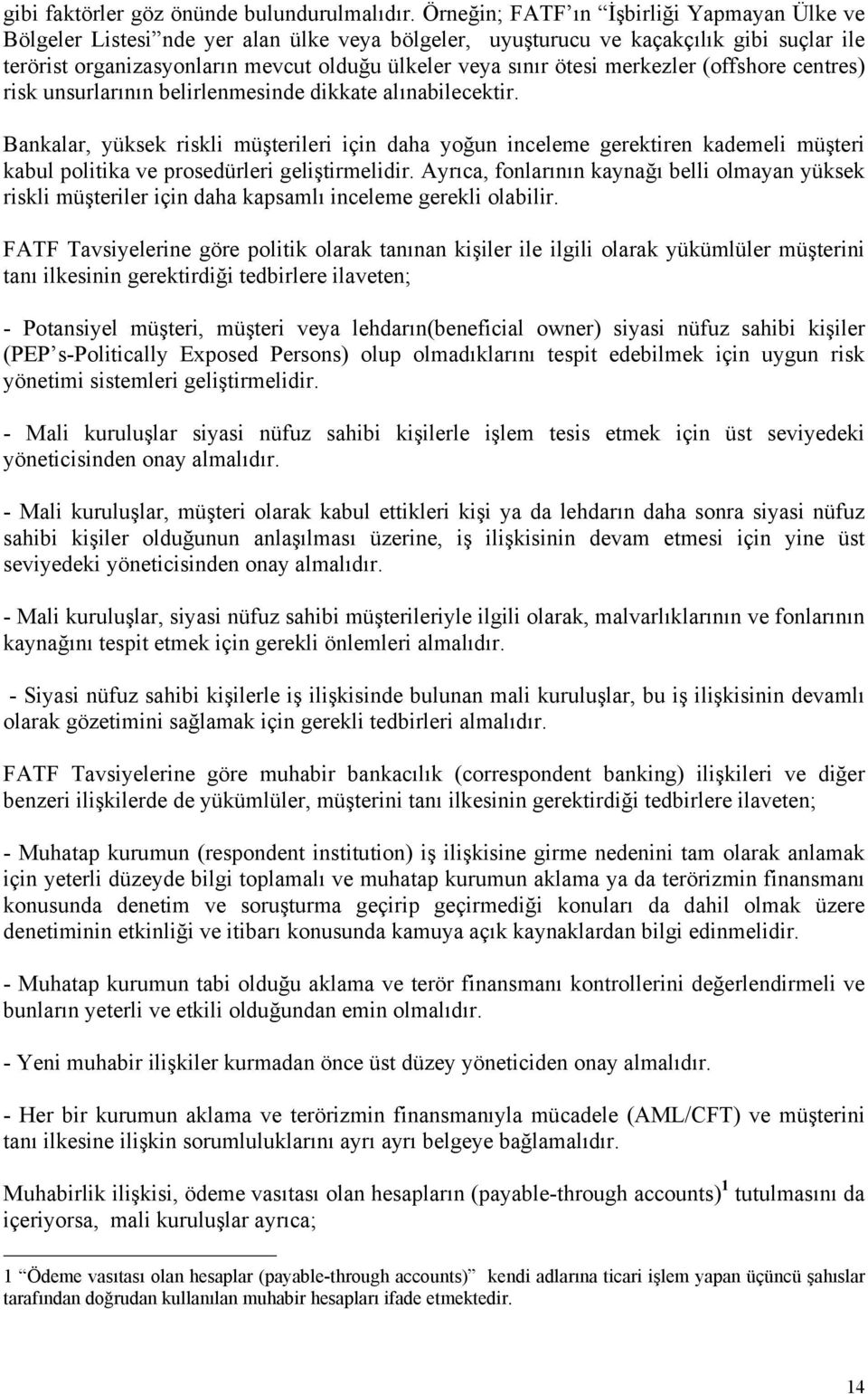 ötesi merkezler (offshore centres) risk unsurlarının belirlenmesinde dikkate alınabilecektir.