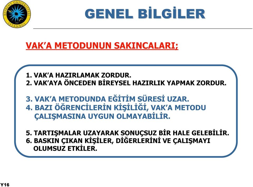 BAZI ÖĞRENCİLERİN KİŞİLİĞİ, VAK A METODU ÇALIŞMASINA UYGUN OLMAYABİLİR. 5.