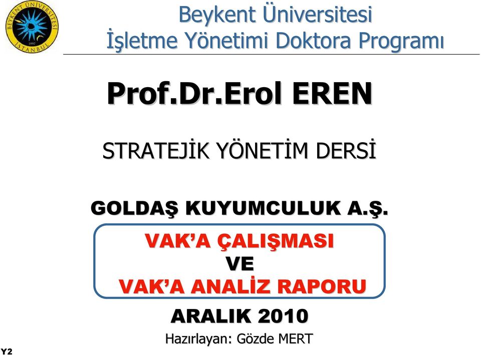 Erol EREN STRATEJİK YÖNETİM DERSİ Y2 GOLDAŞ