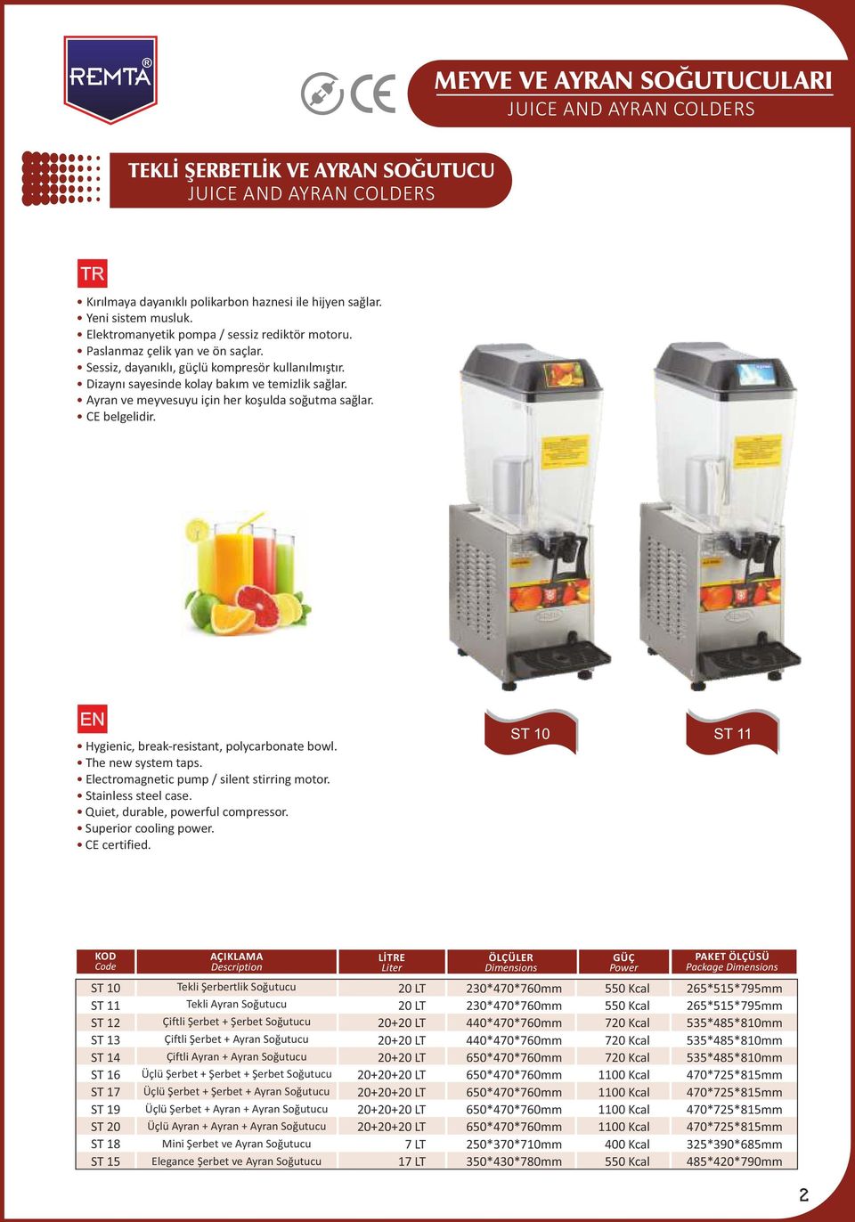 Ayran ve meyvesuyu için her koşulda soğutma sağlar. Hygienic, break-resistant, polycarbonate bowl. The new system taps. Electromagnetic pump / silent stirring motor. Stainless steel case.