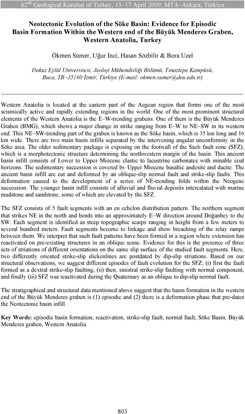 tr) Western Anatolia is located at the eastern part of the Aegean region that forms one of the most seismically active and rapidly extending regions in the world.