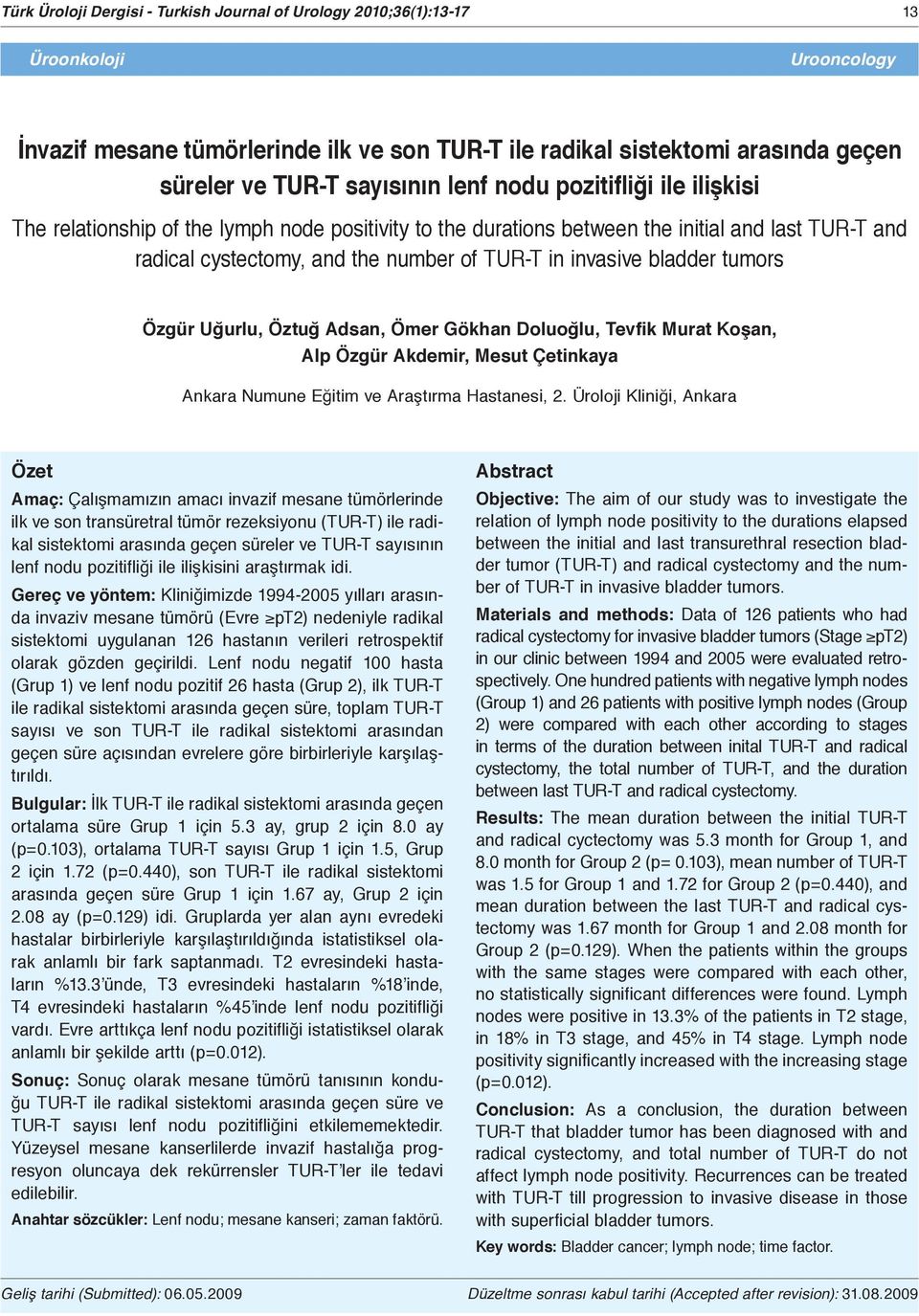 invasive bladder tumors Özgür Uğurlu, Öztuğ Adsan, Ömer Gökhan Doluoğlu, Tevfik Murat Koşan, Alp Özgür Akdemir, Mesut Çetinkaya Ankara Numune Eğitim ve Araştırma Hastanesi, 2.