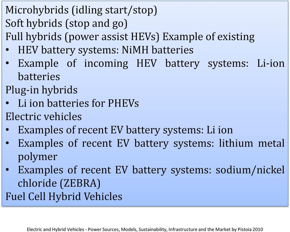 recent EV battery systems: Li ion Examples of recent EV battery systems: lithium metal polymer Examples of recent EV battery systems: