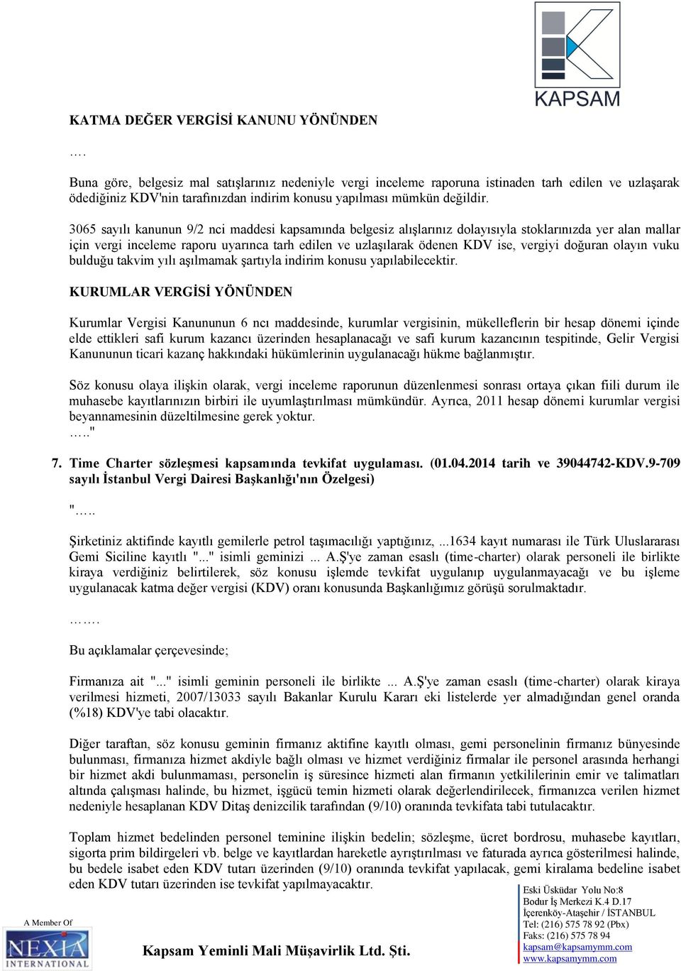 3065 sayılı kanunun 9/2 nci maddesi kapsamında belgesiz alışlarınız dolayısıyla stoklarınızda yer alan mallar için vergi inceleme raporu uyarınca tarh edilen ve uzlaşılarak ödenen KDV ise, vergiyi