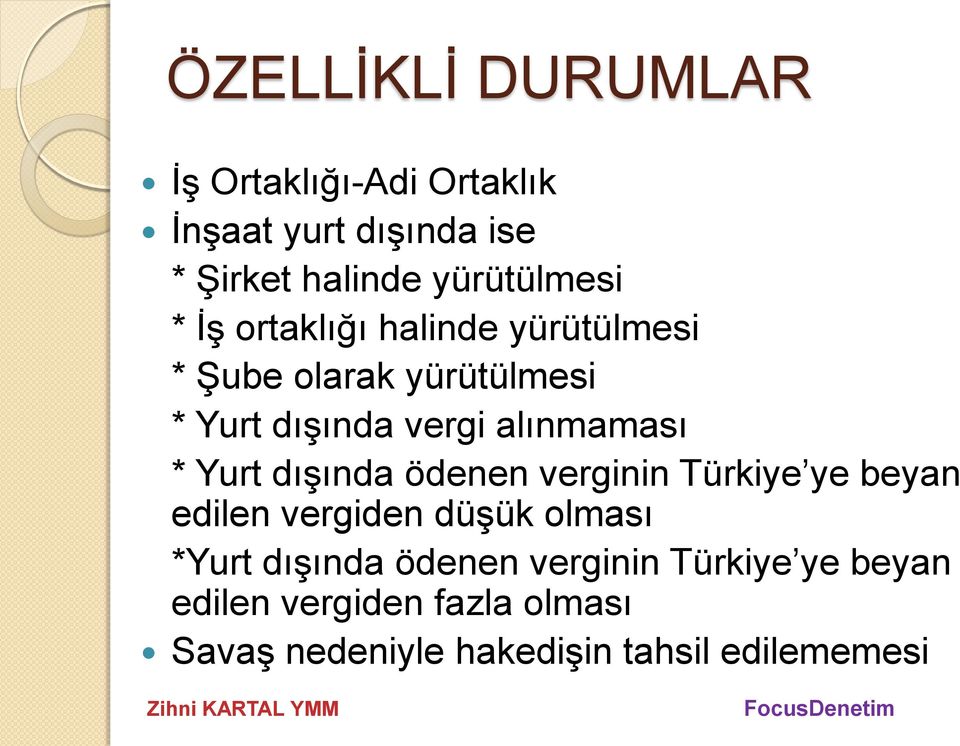 alınmaması * Yurt dışında ödenen verginin Türkiye ye beyan edilen vergiden düşük olması *Yurt