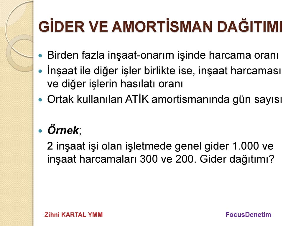 hasılatı oranı Ortak kullanılan ATİK amortismanında gün sayısı Örnek; 2 inşaat