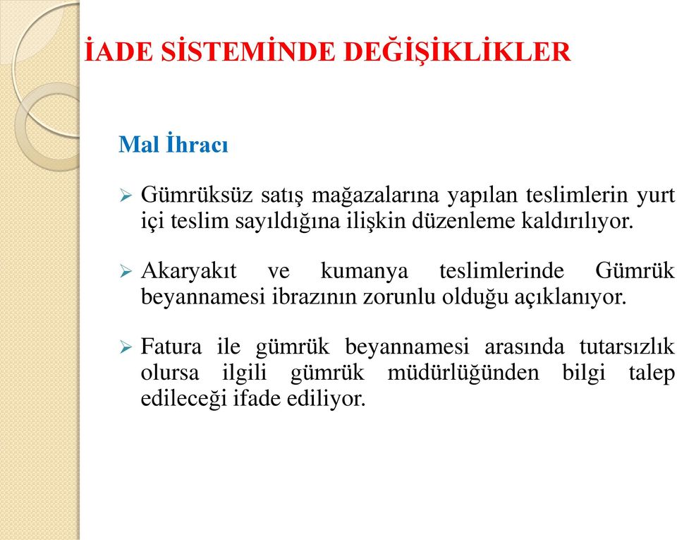 Akaryakıt ve kumanya teslimlerinde Gümrük beyannamesi ibrazının zorunlu olduğu açıklanıyor.