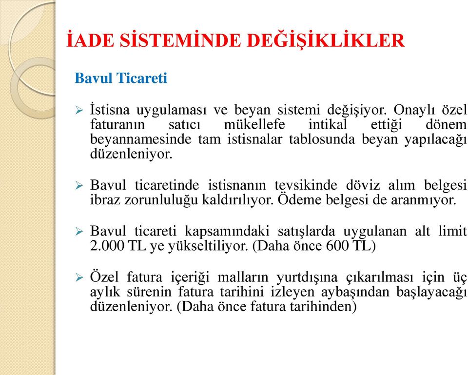 Bavul ticaretinde istisnanın tevsikinde döviz alım belgesi ibraz zorunluluğu kaldırılıyor. Ödeme belgesi de aranmıyor.