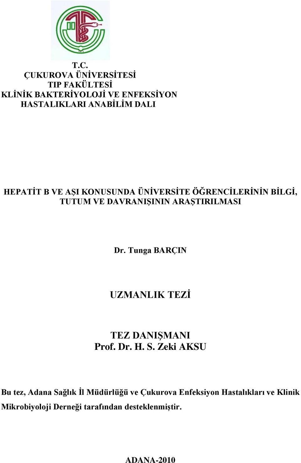 Tunga BARÇIN UZMANLIK TEZĠ TEZ DANIġMANI Prof. Dr. H. S.