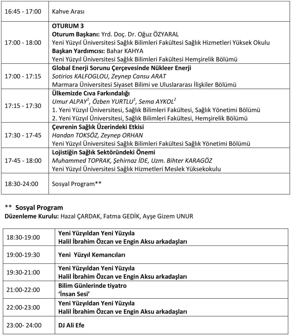 Global Enerji Sorunu Çerçevesinde Nükleer Enerji Sotirios KALFOGLOU, Zeynep Cansu ARAT Marmara Üniversitesi Siyaset Bilimi ve Uluslararası İlişkiler Bölümü Ülkemizde Cıva Farkındalığı Umur ALPAY 1,