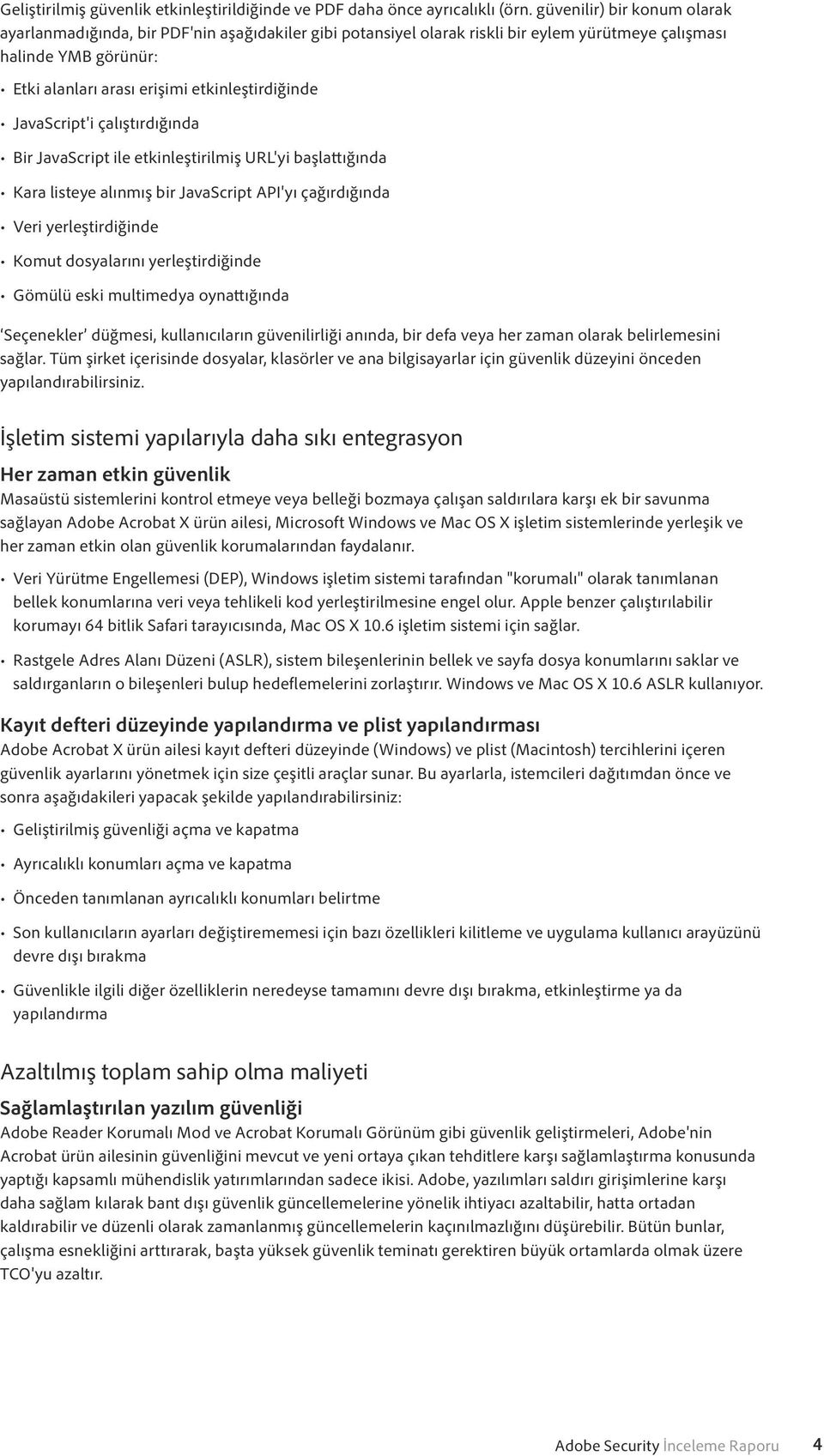 JavaScript'i çalıştırdığında Bir JavaScript ile etkinleştirilmiş URL'yi başlattığında Kara listeye alınmış bir JavaScript API'yı çağırdığında Veri yerleştirdiğinde Komut dosyalarını yerleştirdiğinde