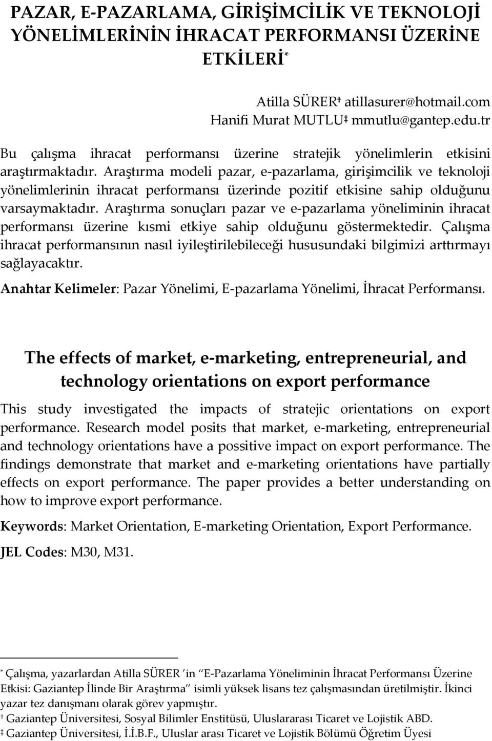 Araştırma modeli pazar, e-pazarlama, girişimcilik ve teknoloji yönelimlerinin ihracat performansı üzerinde pozitif etkisine sahip olduğunu varsaymaktadır.