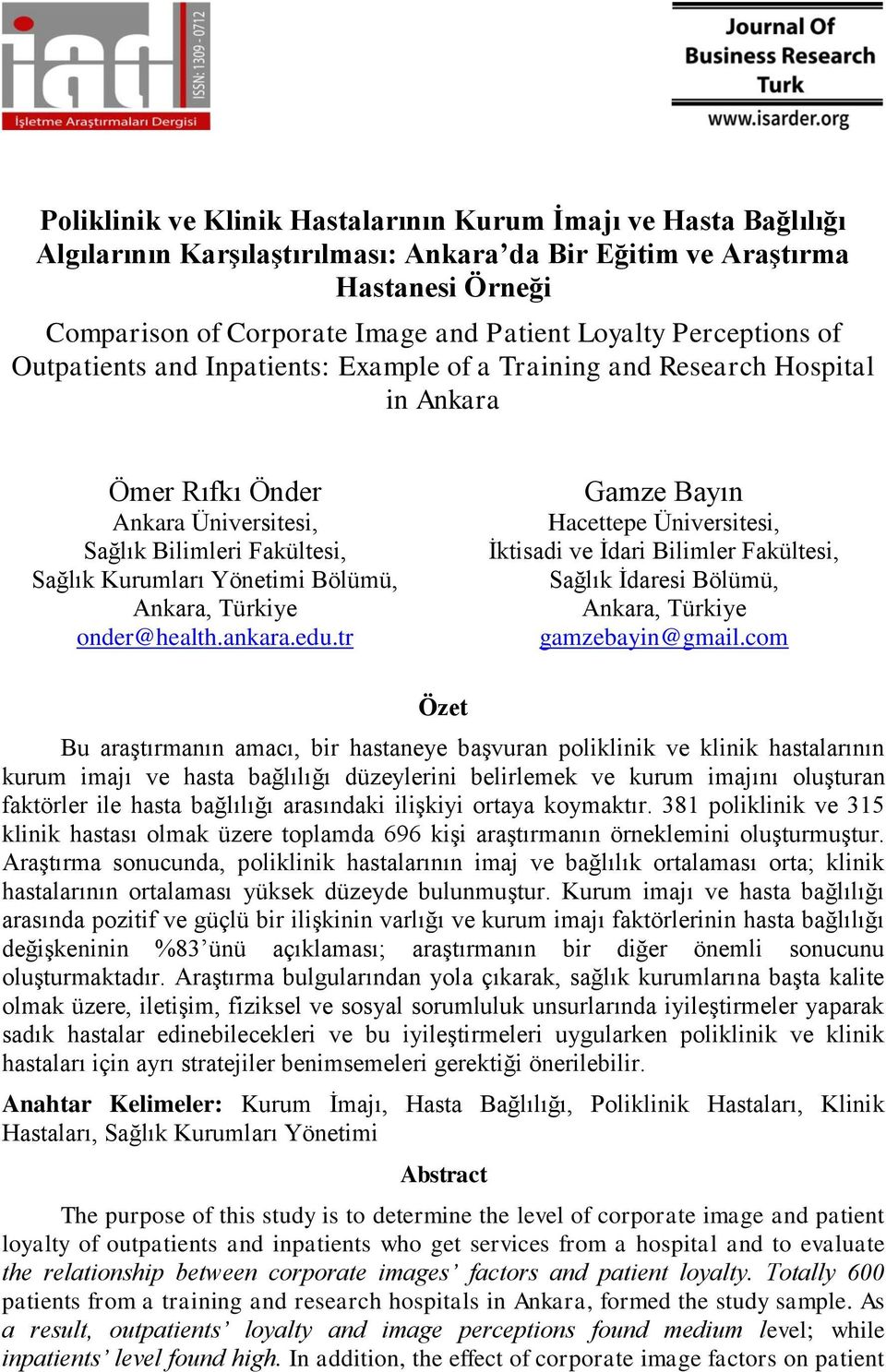 Ankara, Türkiye onder@health.ankara.edu.tr Gamze Bayın Hacettepe Üniversitesi, İktisadi ve İdari Bilimler Fakültesi, Sağlık İdaresi Bölümü, Ankara, Türkiye gamzebayin@gmail.