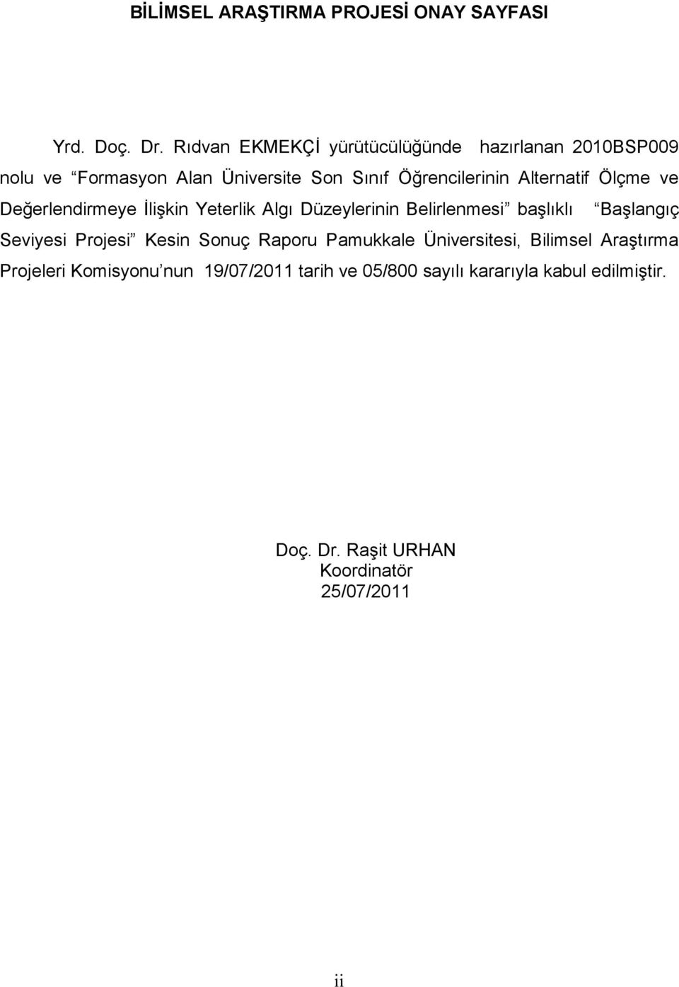 Alternatif Ölçme ve Değerlendirmeye İlişkin Yeterlik Algı Düzeylerinin Belirlenmesi başlıklı Başlangıç Seviyesi