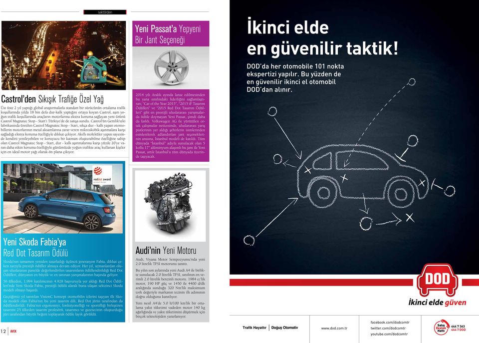 Castrol ün Gemlik teki fabrikasında üretilen Castrol Magnatec Stop - Start, sıkça dur - kalk yapan otomobillerin motorlarının metal aksamlarına zarar veren mikroskobik aşınmalara karşı sağladığı