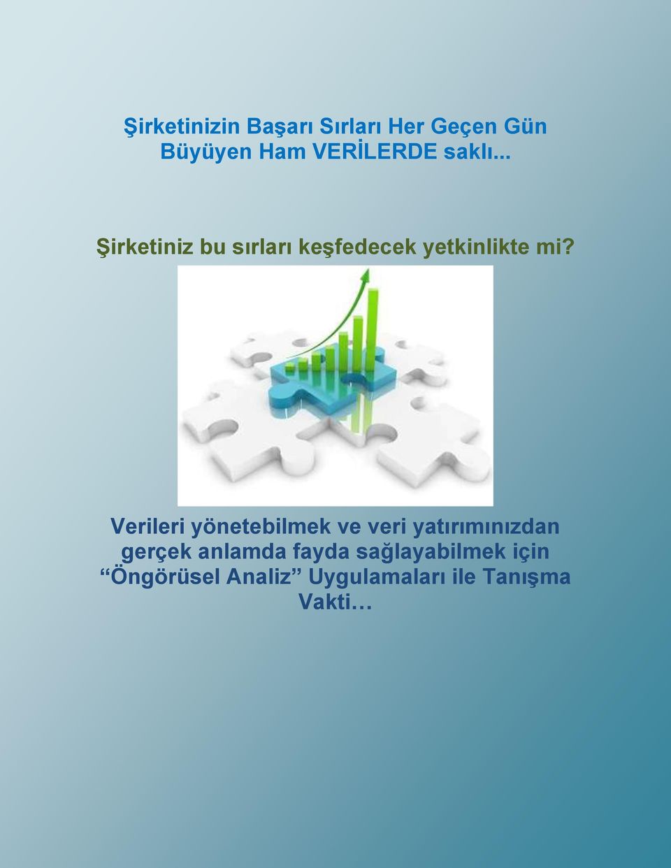 Verileri yönetebilmek ve veri yatırımınızdan gerçek anlamda