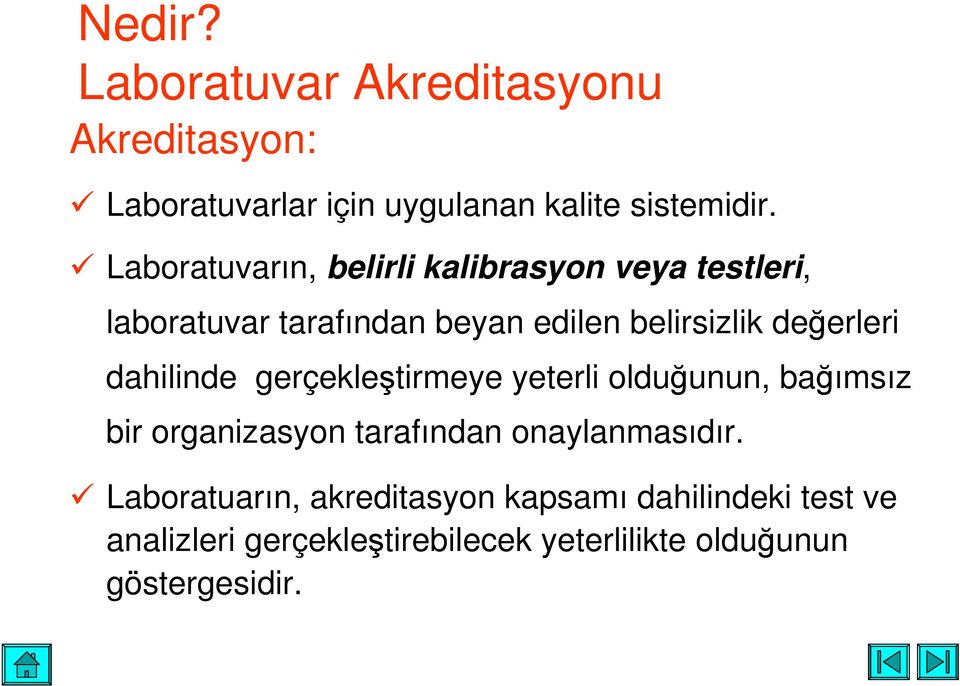 deerleri dahilinde gerçekletirmeye yeterli olduunun, baımsız bir organizasyon tarafından onaylanmasıdır.