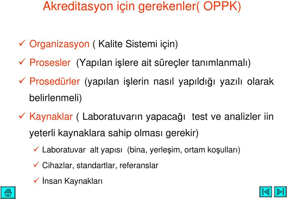 Kaynaklar ( Laboratuvarın yapacaı test ve analizler iin yeterli kaynaklara sahip olması gerekir)