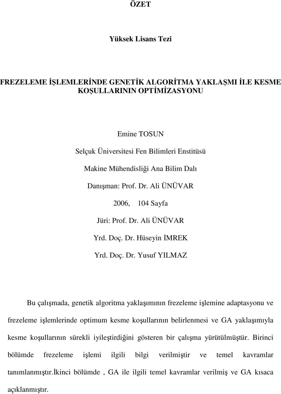 Ali ÜNÜVAR 2006, 104 Sayfa Jüri: Prof. Dr.